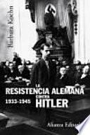 libro La Resistencia Alemana Contra Hitler, 1933 1945